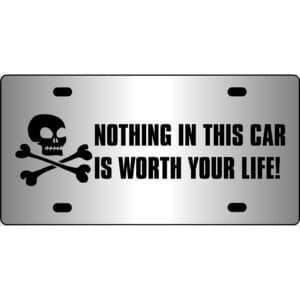 Nothing In Car Is Worth Life Mirror License Plate