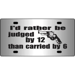Rather Be Judged Than Carried Mirror License Plate