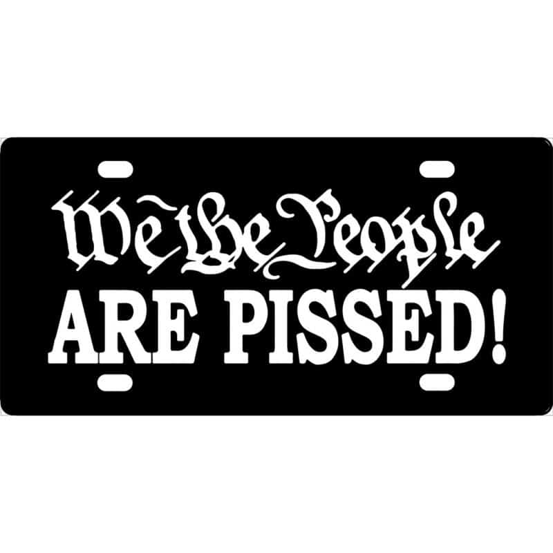 We The People Are Pissed License Plate