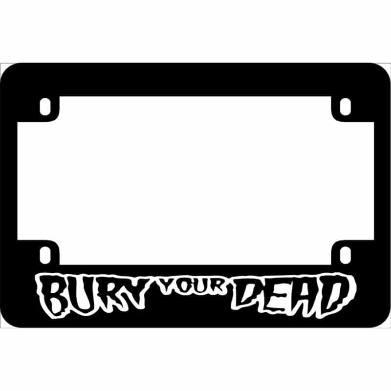 Bury Your Dead Band Motorcycle License Frame