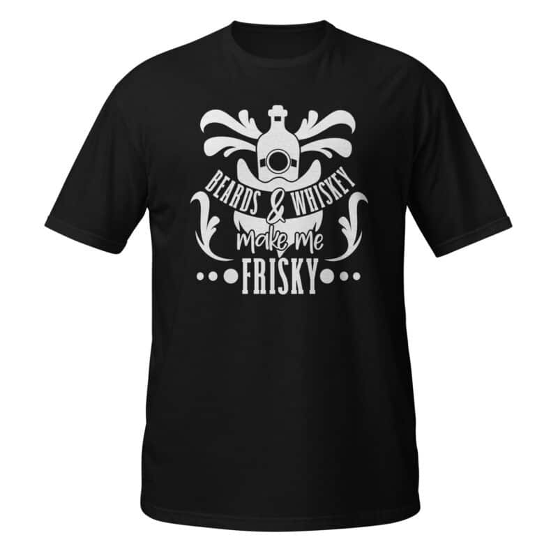 Beards & Whiskey Makes Me Frisky T-shirt