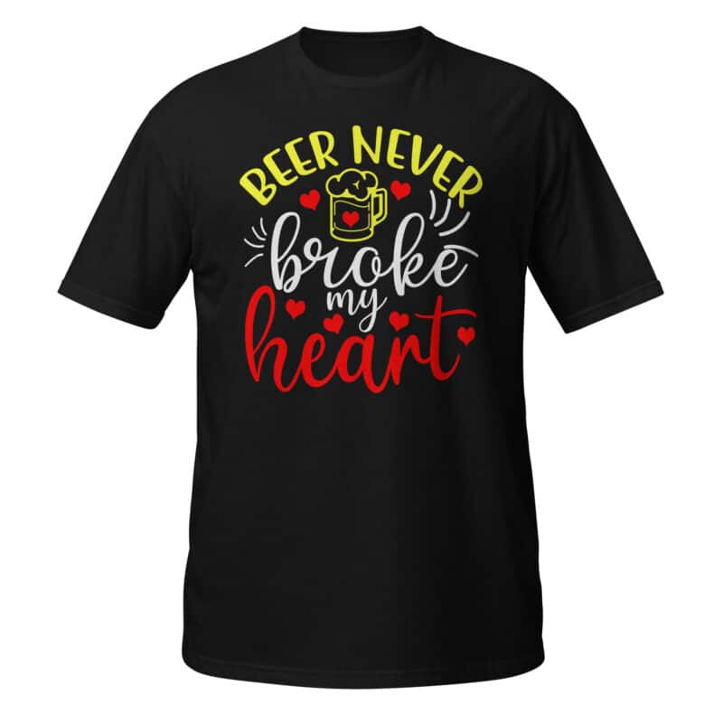 Beer Never Broke My Heart T-shirt