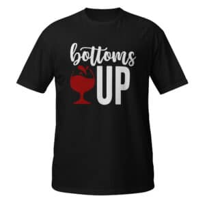 Bottoms Up T-shirt