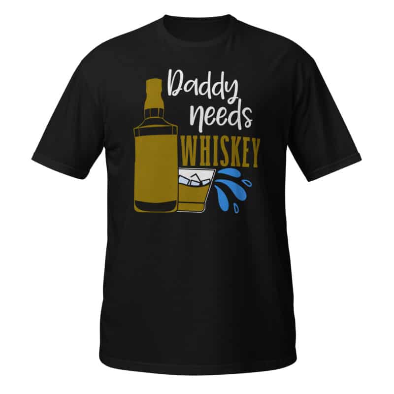 Daddy Needs Whiskey T-shirt