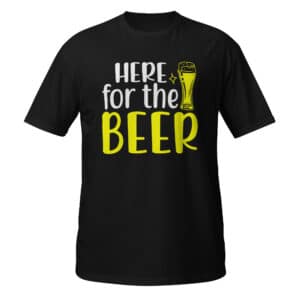 Here For The Beer T-shirt