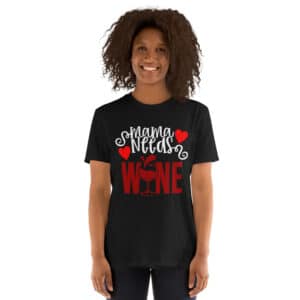 Mama Needs Wine T-shirt