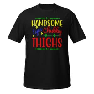 Handsome Eyes Chubby Thighs T-shirt